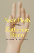 Cover-Bild zum Titel 'Near Flesh' von 'Katherine Dunn'
