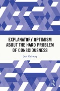 Cover-Bild zum Titel 'Explanatory Optimism about the Hard Problem of Consciousness' von 'Josh Weisberg'