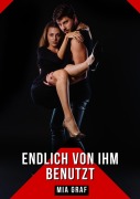 Cover-Bild zum Titel 'Endlich von ihm benutzt' von 'Mia Graf'