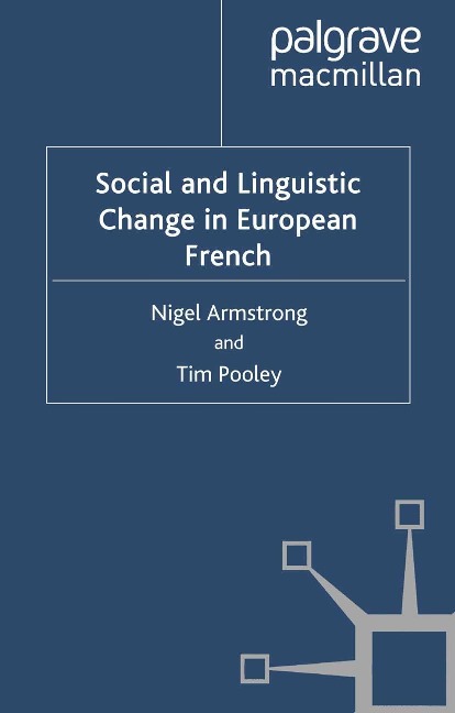 Social and Linguistic Change in European French - N. Armstrong, T. Pooley