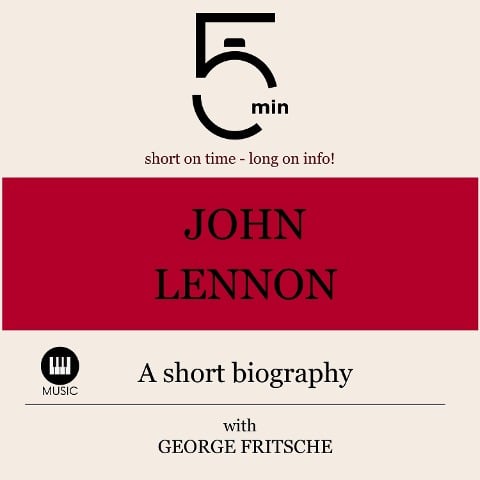 John Lennon: A short biography - George Fritsche, Minute Biographies, Minutes