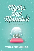 Cover-Bild zum Titel 'Myths and Mistletoe' von 'Tera Lynn Childs'