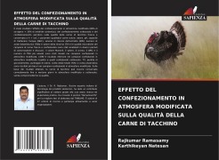 Cover-Bild zum Titel 'EFFETTO DEL CONFEZIONAMENTO IN ATMOSFERA MODIFICATA SULLA QUALITÀ DELLA CARNE DI TACCHINO' von 'Rajkumar Ramasamy, Karthikeyan Natesan'