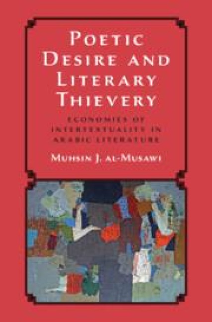 Poetic Desire and Literary Thievery - Muhsin J. Al-Musawi