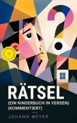 Cover-Bild zum Titel 'Rätsel (Ein Kinderbuch in Versen) (Kommentiert)' von 'Johann Meyer'