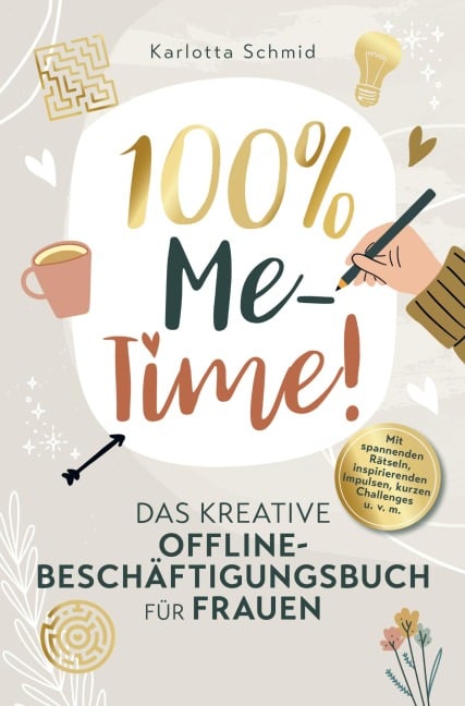 100% Me-Time! Das kreative Offline-Beschäftigungsbuch für Frauen - Karlotta Schmid