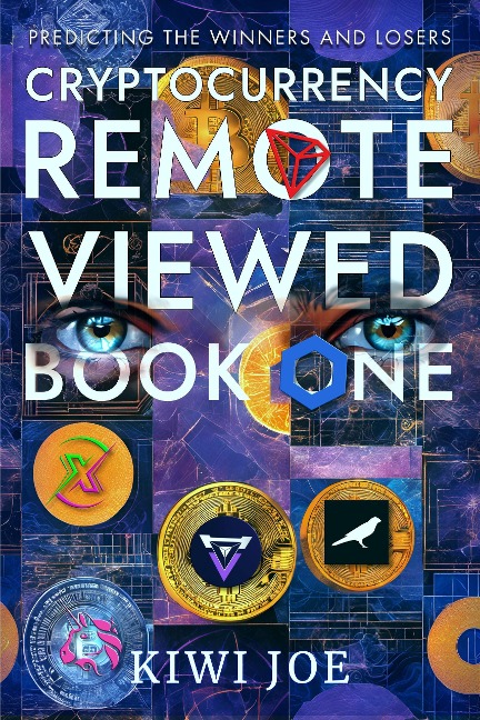 Cryptocurrency Remote Viewed Book One - Kiwi Joe