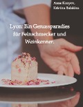 Lyon: Ein Genussparadies für Feinschmecker und Weinkenner. - Kristina Balakina, Anna Konyev