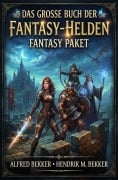 Cover-Bild zum Titel 'Das große Buch der Fantasy-Helden: Fantasy Paket' von 'Hendrik M. Bekker, Alfred Bekker'