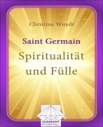 Cover-Bild zum Titel 'Saint Germain: Spiritualität und Fülle' von 'Christine Woydt'