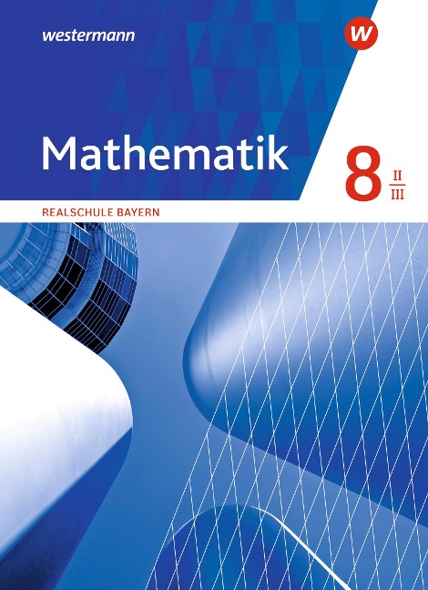 Mathematik 8. Schulbuch. WPF II/III . Realschulen in Bayern - 