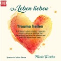 Cover-Bild zum Titel 'Das Leben lieben - Trauma heilen' von 'Frauke Teschler'
