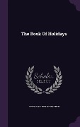 The Book Of Holidays - Joseph Walker McSpadden