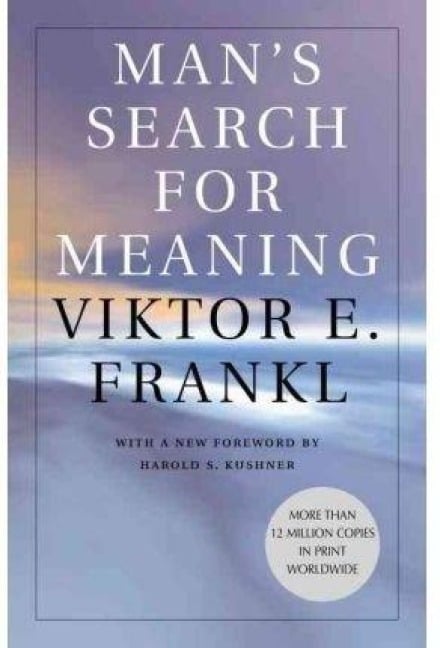 Man's Search for Meaning - Viktor E. Frankl