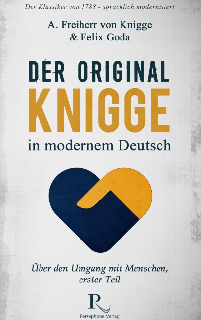 Der Original-Knigge in modernem Deutsch - Felix Goda, Adolph Freiherr Von Knigge