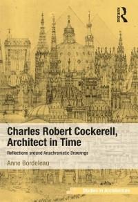Charles Robert Cockerell, Architect in Time - Anne Bordeleau