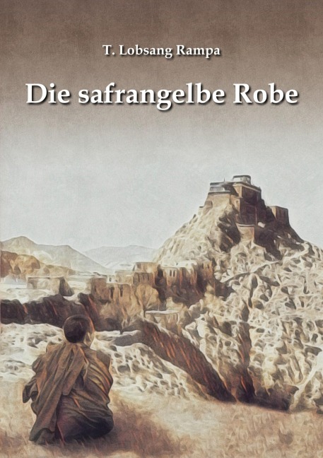Die safrangelbe Robe - T. Lobsang Rampa