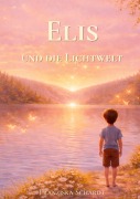 Cover-Bild zum Titel 'Elis und die Lichtwelt' von 'Franziska Schardt'