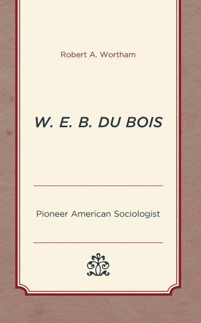 W. E. B. Du Bois - Robert A Wortham