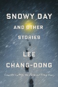 Cover-Bild zum Titel 'Snowy Day and Other Stories' von 'Lee Chang-Dong'