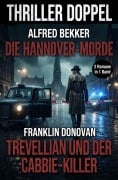 Cover-Bild zum Titel 'Thriller Doppel: Die Hannover-Morde / Trevellian und der Cabbie-Killer' von 'Alfred Bekker, Franklin Donovan'