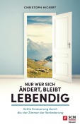 Cover-Bild zum Titel 'Nur wer sich ändert, bleibt lebendig' von 'Christoph Hickert'