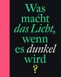 Cover-Bild zum Titel 'Was macht das Licht, wenn es dunkel wird?' von 'Bette Westera'