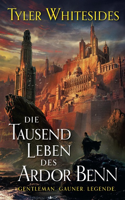 Die Tausend Leben des Ardor Benn - Die Abenteuer des Meisters von List und Tücke 1 - Tyler Whitesides