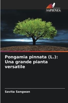 Pongamia pinnata (L.): Una grande pianta versatile - Savita Sangwan