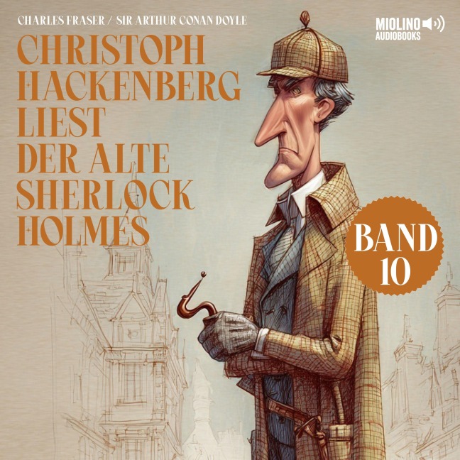 Christoph Hackenberg liest der alte Sherlock Holmes (Band 10) - Arthur Conan Doyle, Charles Fraser