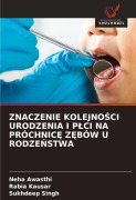 Cover-Bild zum Titel 'ZNACZENIE KOLEJNO¿CI URODZENIA I P¿CI NA PRÓCHNIC¿ Z¿BÓW U RODZE¿STWA' von 'Neha Awasthi, Rabia Kausar, Sukhdeep Singh'