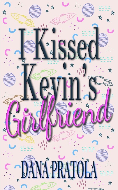 I Kissed Kevin's Girlfriend - Dana Pratola