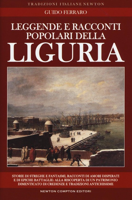 Leggende e racconti popolari della Liguria - Guido Ferraro