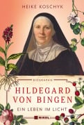 Cover-Bild zum Titel 'Hildegard von Bingen: Ein Leben im Licht' von 'Heike Koschyk'
