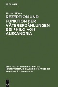 Rezeption und Funktion der Vätererzählungen bei Philo von Alexandria - Martina Böhm