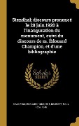 Cover-Bild zum Titel 'Stendhal; discours prononcé le 28 juin 1920 à l'inauguration du monument, suivi du discours de m. Édouard Champion, et d'une bibliographie' von 'Edouard Champion, Paul Bourget'