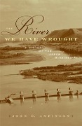 Cover-Bild zum Titel 'The River We Have Wrought' von 'John O Anfinson'