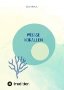 Cover-Bild zum Titel 'weiße Korallen' von 'Jean Paul'