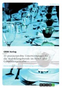 Cover-Bild zum Titel '10 in der Praxis erprobte Unterweisungen für die Ausbildungsberufe im Hotel- und Gaststättengewerbe' von 'GRIN Verlag (Hrsg.'