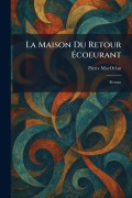Cover-Bild zum Titel 'La Maison Du Retour Ãcoeurant' von 'Pierre Macorlan'