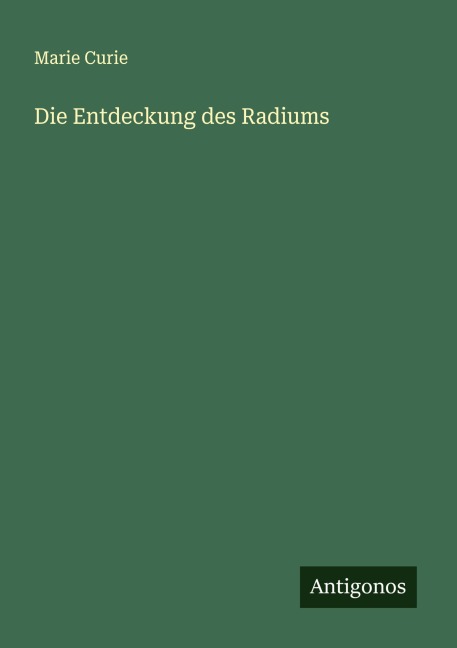 Die Entdeckung des Radiums - Marie Curie