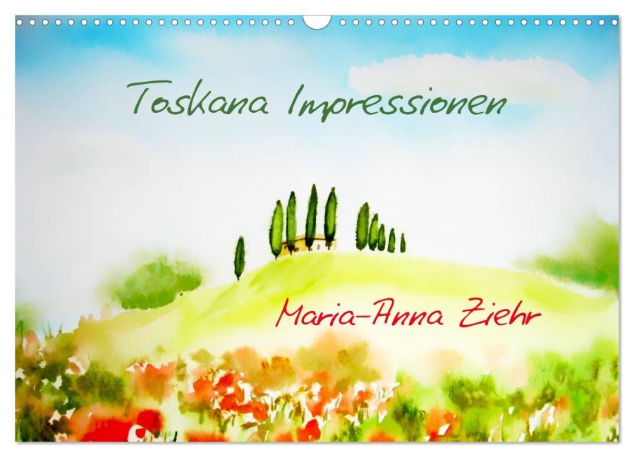 Toskana-Impressionen (Wandkalender 2026 DIN A3 quer), CALVENDO Monatskalender - Maria-Anna Ziehr