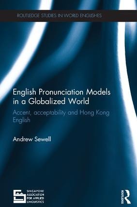 English Pronunciation Models in a Globalized World - Andrew Sewell