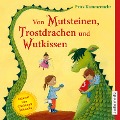 Cover-Bild zum Titel 'Von Mutsteinen, Trostdrachen und Wutkissen' von 'Petra Kummermehr'
