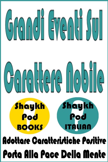 Grandi Eventi Sul Carattere Nobile - ShaykhPod Italian