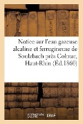 Cover-Bild zum Titel 'Notice Sur l'Eau Gazeuse Alcaline Et Ferrugineuse de Soulzbach, Près Colmar, Haut-Rhin' von 'Sans Auteur'