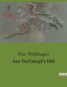 Cover-Bild zum Titel 'Aus TroTzkopf's EhE' von 'Else Wildhagen'