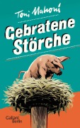 Cover-Bild zum Titel 'Gebratene Störche' von 'Toni Mahoni'