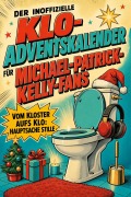 Cover-Bild zum Titel 'Der inoffizielle Klo-Adventskalender für Michael-Patrick-Kelly-Fans' von 'Mia Schmidt'