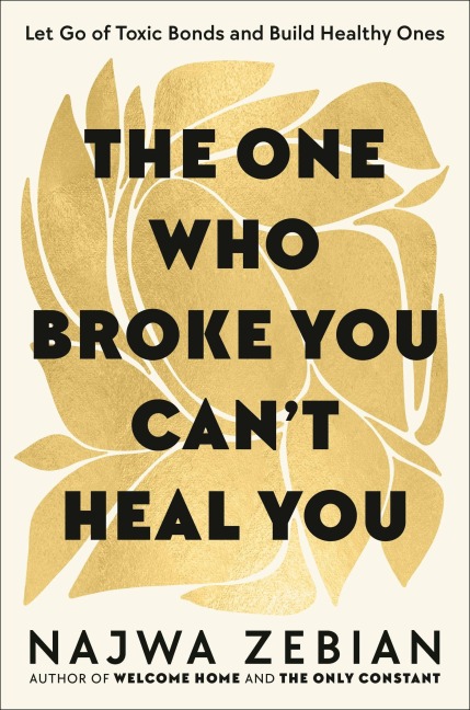 The One Who Broke You Can''t Heal You - Najwa Zebian